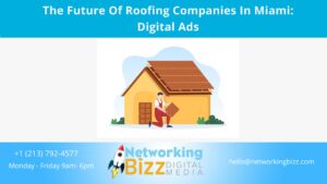 The Future Of Roofing Companies In Miami: Digital Ads