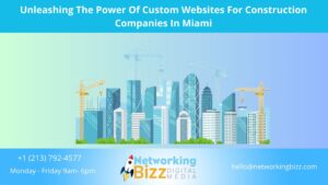 Unleashing The Power Of Custom Websites For Construction Companies In Miami