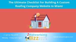 The Ultimate Checklist For Building A Custom Roofing Company Website In Miami