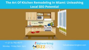 The Art Of Kitchen Remodeling In Miami: Unleashing Local SEO Potential
