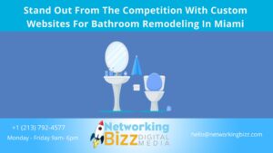 Stand Out From The Competition With Custom Websites For Bathroom Remodeling In Miami