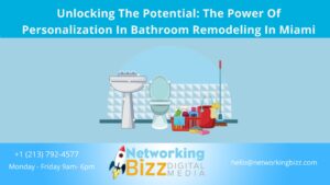 Unlocking The Potential: The Power Of Personalization In Bathroom Remodeling In Miami