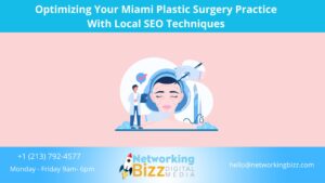 Optimizing Your Miami Plastic Surgery Practice With Local SEO Techniques