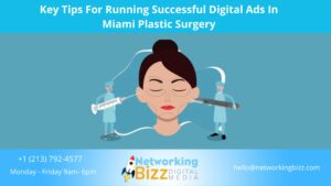 Key Tips For Running Successful Digital Ads In Miami Plastic Surgery