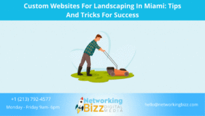 Custom Websites For Landscaping In Miami: Tips And Tricks For Success