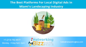 The Best Platforms For Local Digital Ads In Miami’s Landscaping Industry